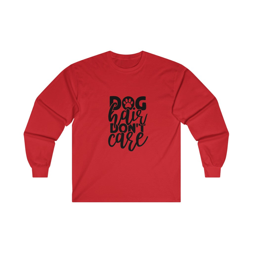 Dog Hair Don't Care Long Sleeve Tee