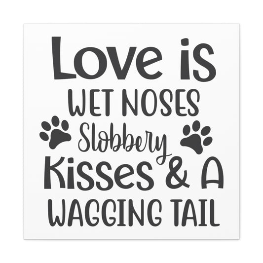 Love is Wet Noses Canvas Gallery Wraps